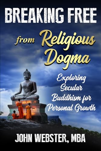 Breaking Free from Religious Dogma: Exploring Secular Buddhism for Personal Growth von Pinnacle Peak Press